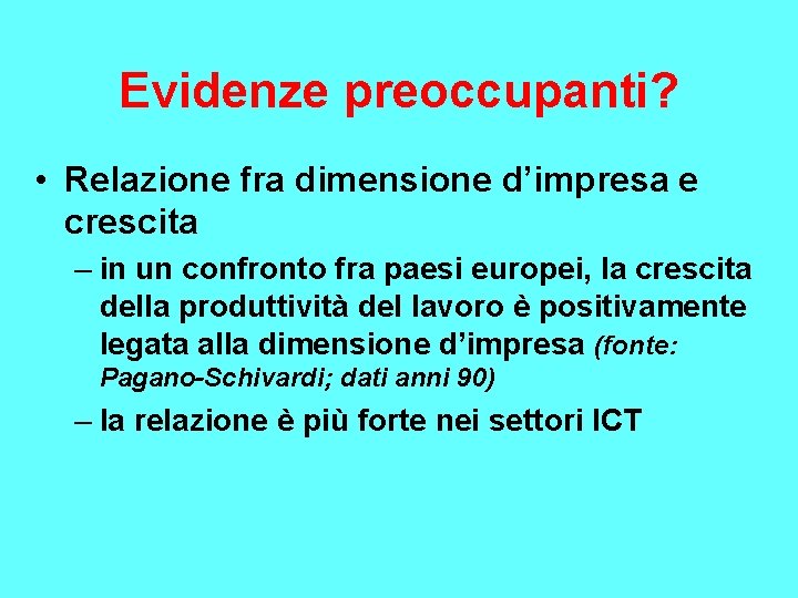 Evidenze preoccupanti? • Relazione fra dimensione d’impresa e crescita – in un confronto fra