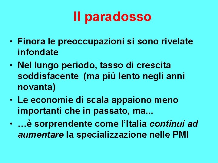 Il paradosso • Finora le preoccupazioni si sono rivelate infondate • Nel lungo periodo,