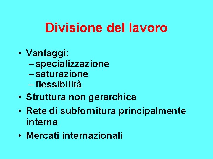 Divisione del lavoro • Vantaggi: – specializzazione – saturazione – flessibilità • Struttura non