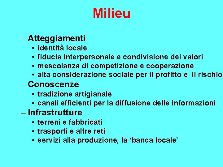 Milieu – Atteggiamenti • • identità locale fiducia interpersonale e condivisione dei valori mescolanza