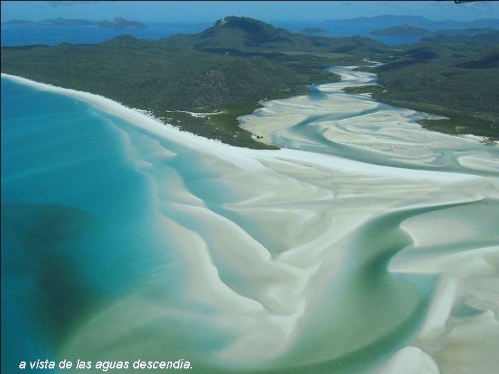a vista de las aguas descendía. a vista de las aguas descendía.
