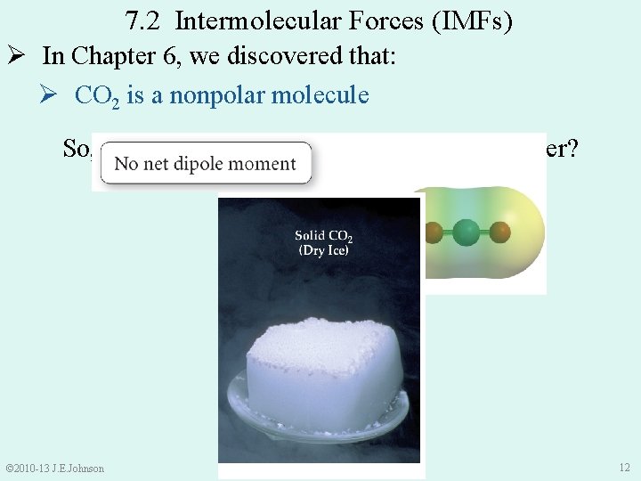 7. 2 Intermolecular Forces (IMFs) Ø In Chapter 6, we discovered that: Ø CO