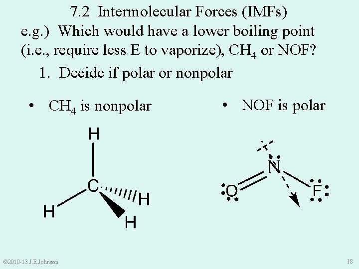 7. 2 Intermolecular Forces (IMFs) e. g. ) Which would have a lower boiling