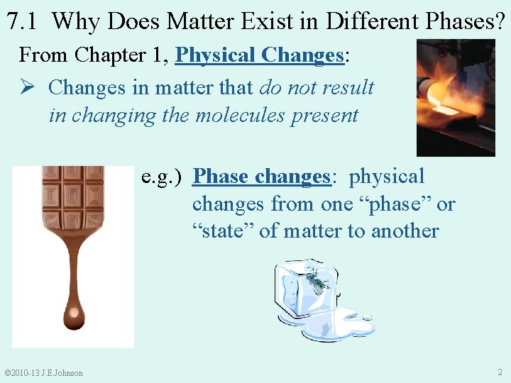 7. 1 Why Does Matter Exist in Different Phases? From Chapter 1, Physical Changes: