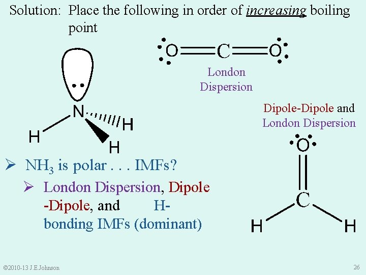 Solution: Place the following in order of increasing boiling point London Dispersion Dipole-Dipole and