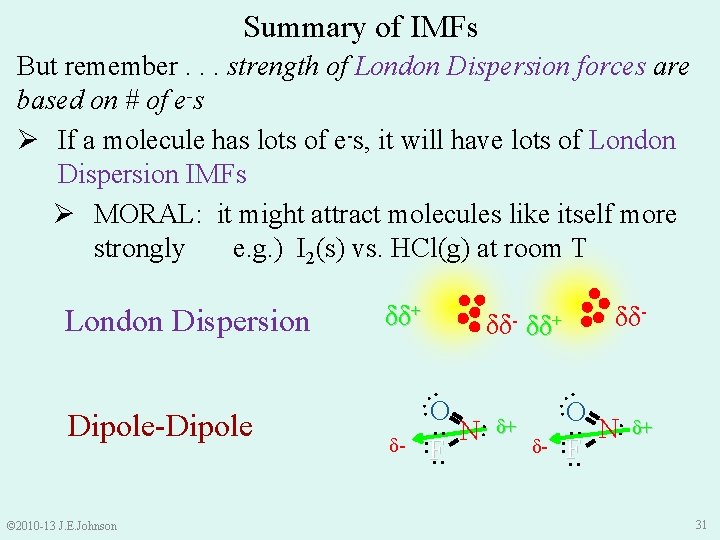 Summary of IMFs But remember. . . strength of London Dispersion forces are based