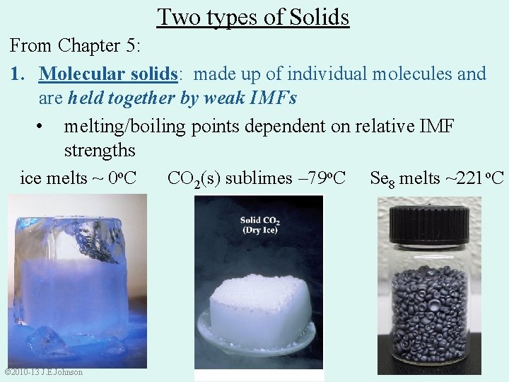 Two types of Solids From Chapter 5: 1. Molecular solids: made up of individual