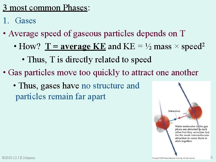 3 most common Phases: 1. Gases • Average speed of gaseous particles depends on