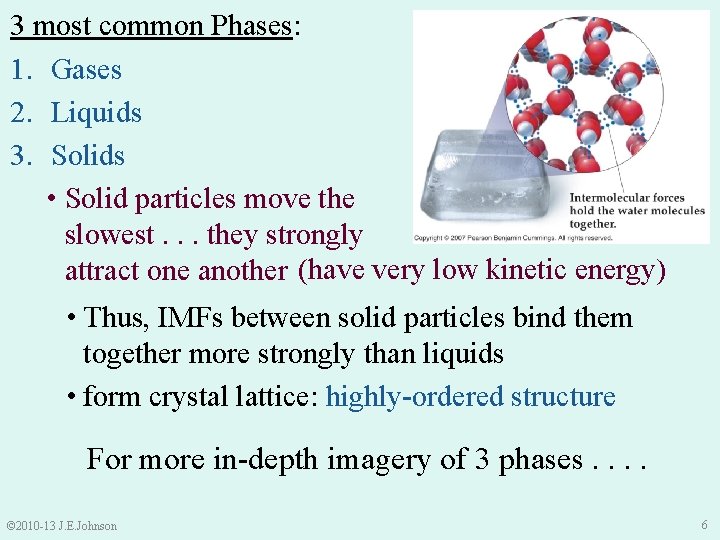 3 most common Phases: 1. Gases 2. Liquids 3. Solids • Solid particles move