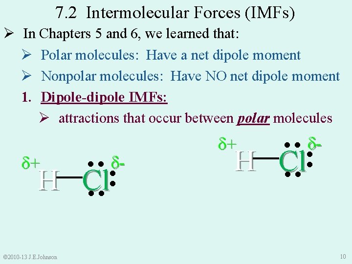 7. 2 Intermolecular Forces (IMFs) Ø In Chapters 5 and 6, we learned that: