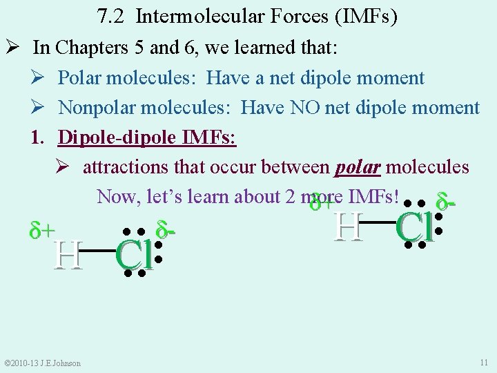 7. 2 Intermolecular Forces (IMFs) Ø In Chapters 5 and 6, we learned that: