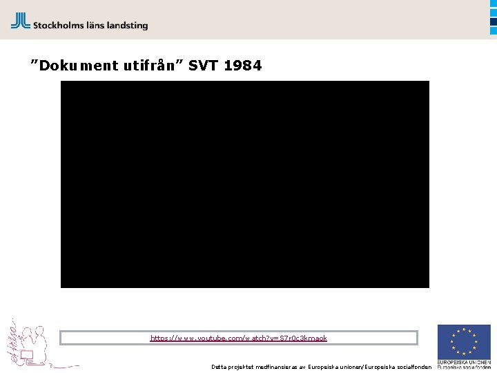 ”Dokument utifrån” SVT 1984 https: //www. youtube. com/watch? v=S 7 r 0 c 3