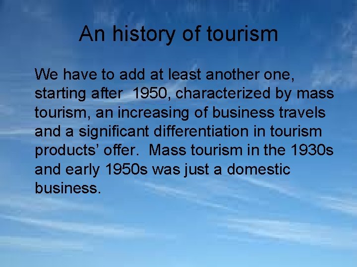 An history of tourism We have to add at least another one, starting after