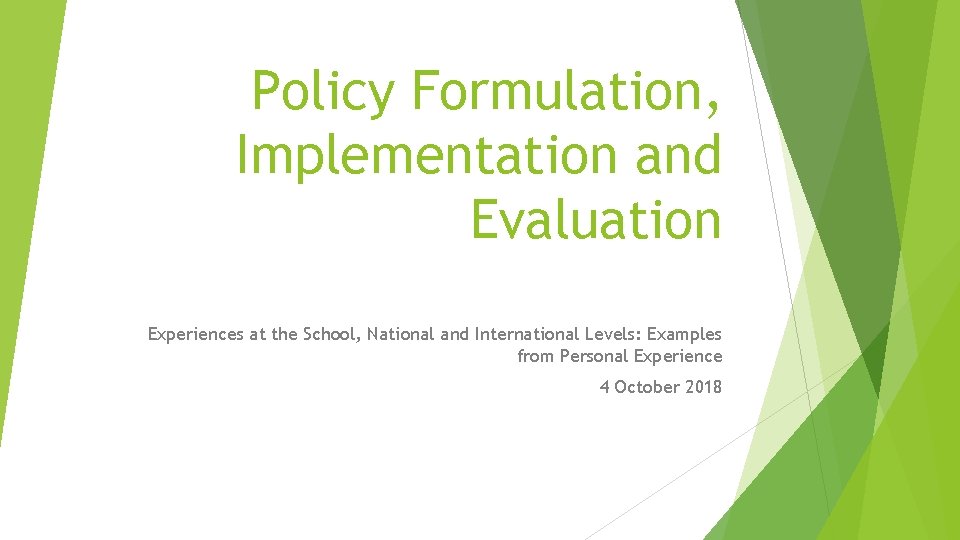 Policy Formulation, Implementation and Evaluation Experiences at the School, National and International Levels: Examples