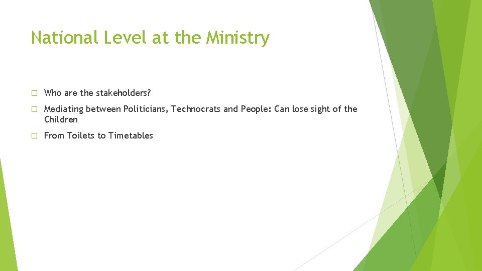 National Level at the Ministry � Who are the stakeholders? � Mediating between Politicians,