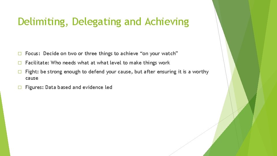 Delimiting, Delegating and Achieving � Focus: Decide on two or three things to achieve