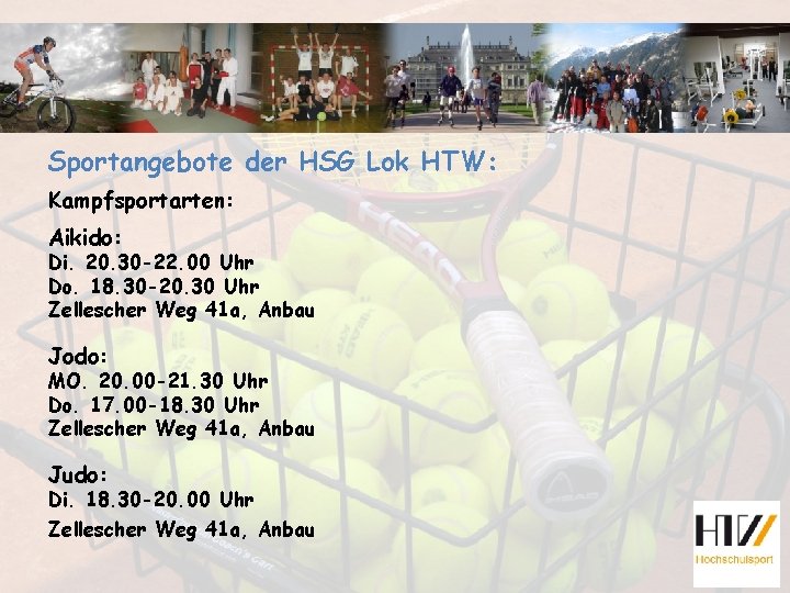 Sportangebote der HSG Lok HTW: Kampfsportarten: Aikido: Di. 20. 30 -22. 00 Uhr Do.