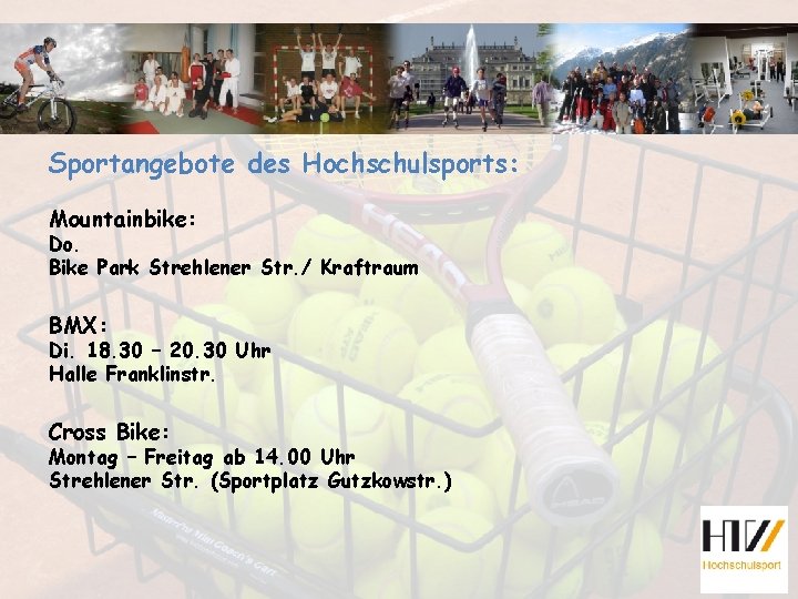 Sportangebote des Hochschulsports: Mountainbike: Do. Bike Park Strehlener Str. / Kraftraum BMX: Di. 18.