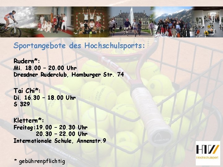Sportangebote des Hochschulsports: Rudern*: Mi. 18. 00 – 20. 00 Uhr Dresdner Ruderclub, Hamburger