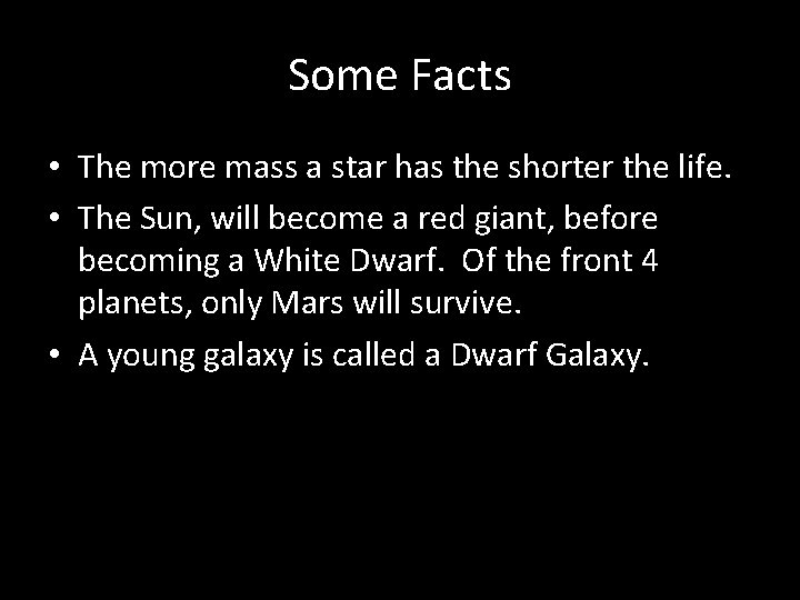 Some Facts • The more mass a star has the shorter the life. •