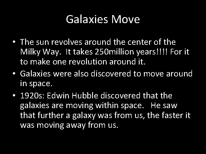 Galaxies Move • The sun revolves around the center of the Milky Way. It