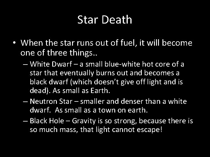 Star Death • When the star runs out of fuel, it will become one