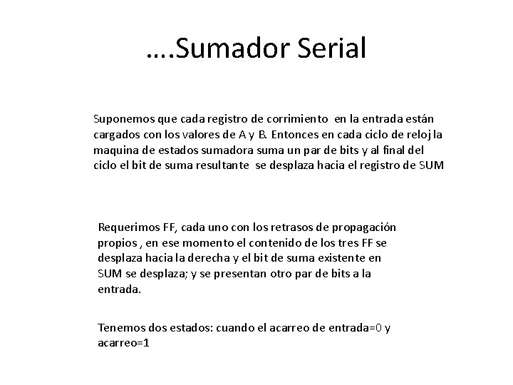 …. Sumador Serial Suponemos que cada registro de corrimiento en la entrada están cargados