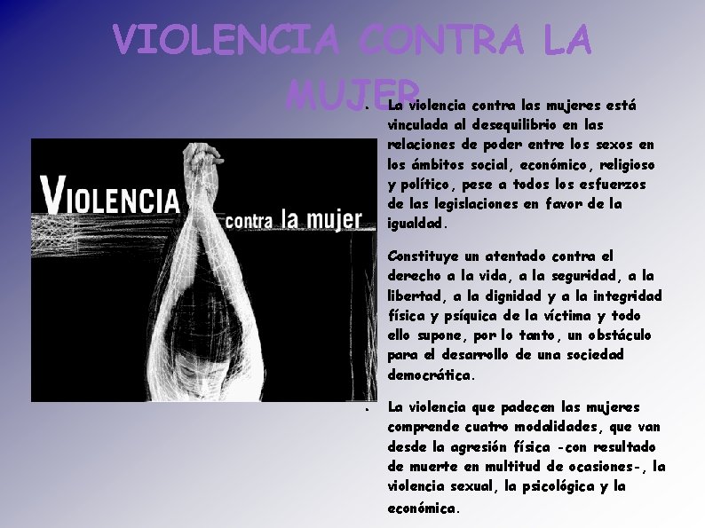 VIOLENCIA CONTRA LA MUJER ● ● ● La violencia contra las mujeres está vinculada