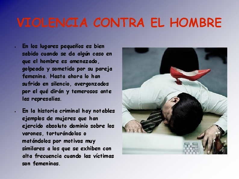 VIOLENCIA CONTRA EL HOMBRE ● ● En los lugares pequeños es bien sabido cuando