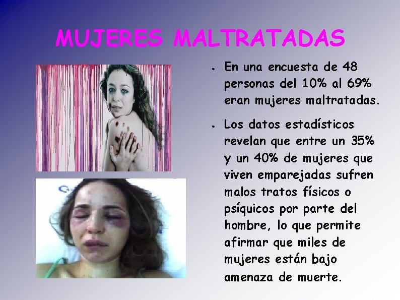 MUJERES MALTRATADAS ● ● En una encuesta de 48 personas del 10% al 69%