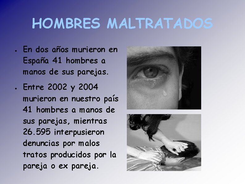 HOMBRES MALTRATADOS ● ● En dos años murieron en España 41 hombres a manos