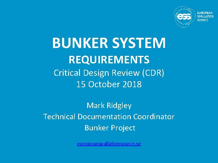 BUNKER SYSTEM REQUIREMENTS Critical Design Review (CDR) 15 October 2018 Mark Ridgley Technical Documentation