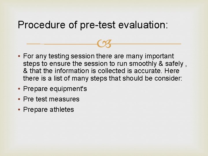 Procedure of pre test evaluation: • For any testing session there are many important