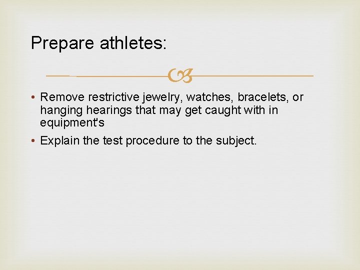 Prepare athletes: • Remove restrictive jewelry, watches, bracelets, or hanging hearings that may get