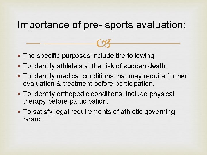 Importance of pre sports evaluation: • The specific purposes include the following: • To