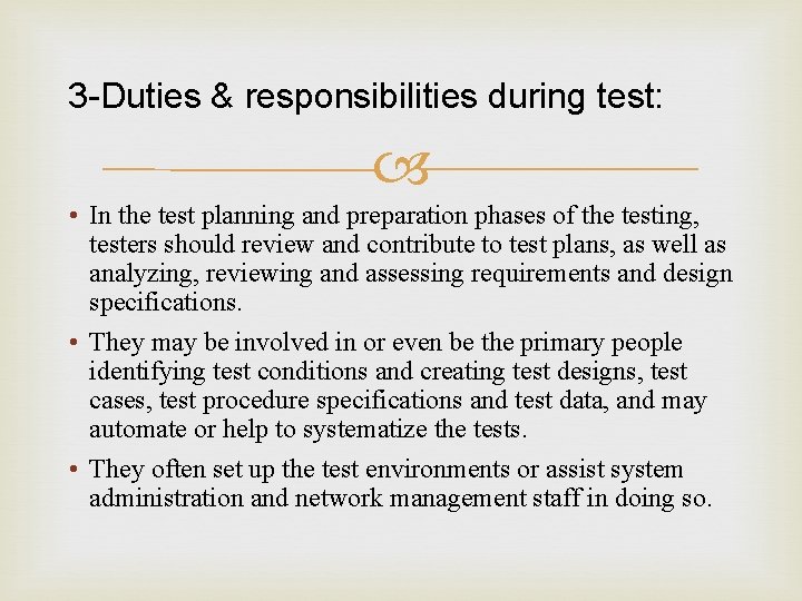 3 Duties & responsibilities during test: • In the test planning and preparation phases