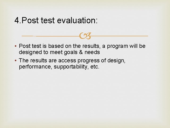 4. Post test evaluation: • Post test is based on the results, a program