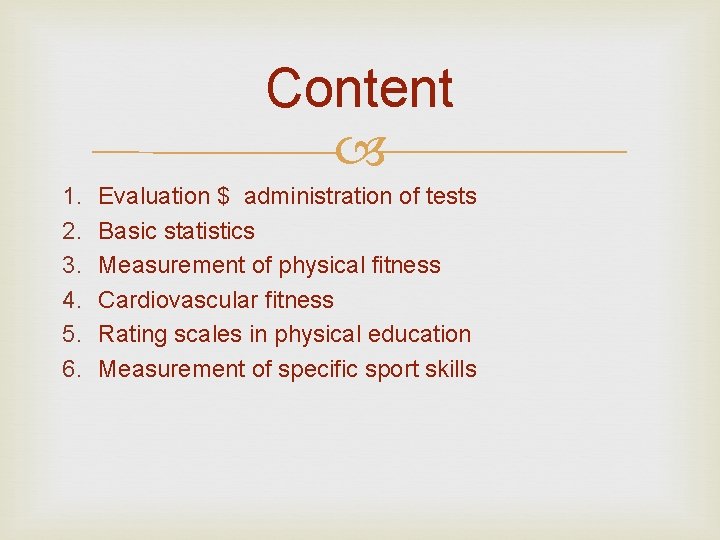 Content 1. 2. 3. 4. 5. 6. Evaluation $ administration of tests Basic statistics