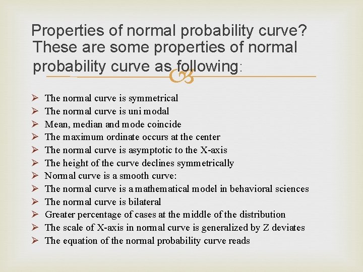 Properties of normal probability curve? These are some properties of normal probability curve as