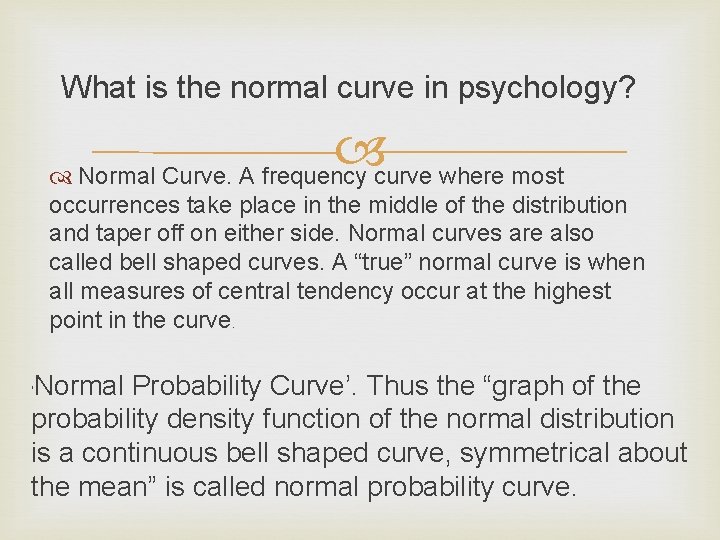 What is the normal curve in psychology? Normal Curve. A frequency curve where most