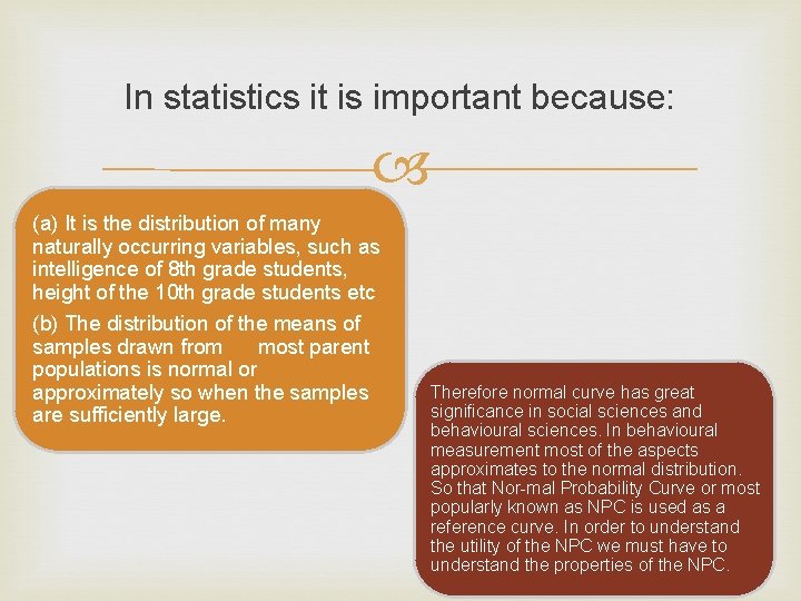 In statistics it is important because: (а) It is the distribution of many naturally