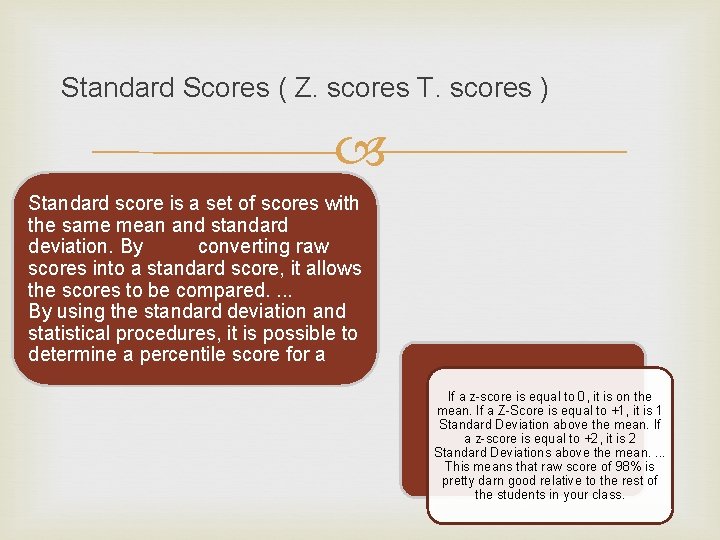 Standard Scores ( Z. scores T. scores ) Standard score is a set of