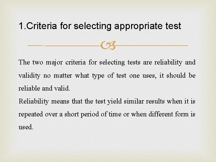 1. Criteria for selecting appropriate test The two major criteria for selecting tests are