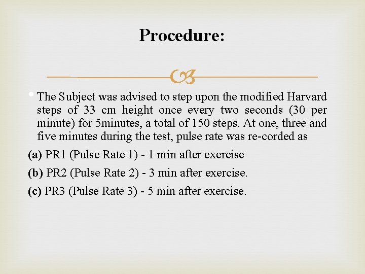 Procedure: • The Subject was advised to step upon the modified Harvard steps of