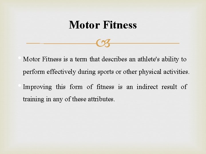 Motor Fitness • Motor Fitness is a term that describes an athlete's ability to