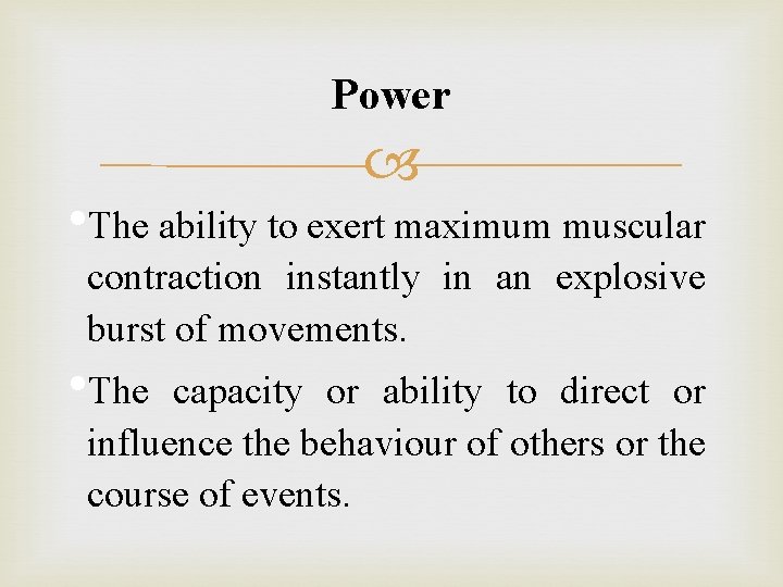 Power • The ability to exert maximum muscular contraction instantly in an explosive burst