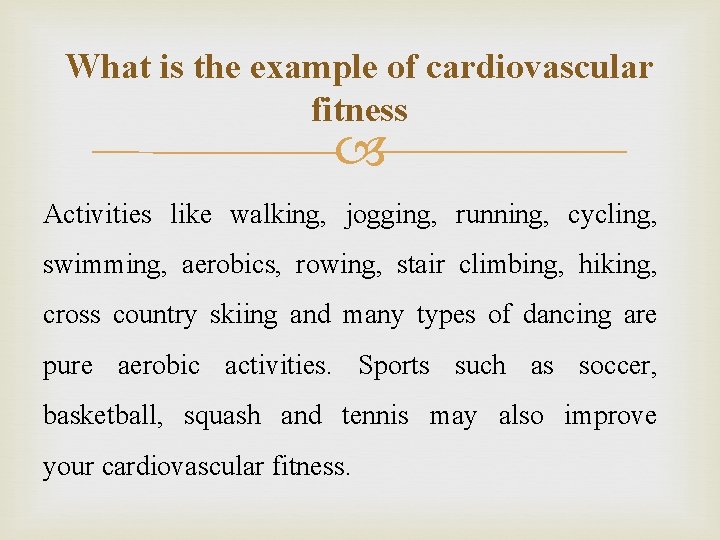 What is the example of cardiovascular fitness Activities like walking, jogging, running, cycling, swimming,