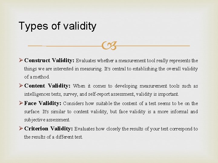 Types of validity Ø Construct Validity: Evaluates whether a measurement tool really represents the