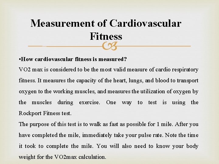 Measurement of Cardiovascular Fitness • How cardiovascular fitness is measured? VO 2 max is