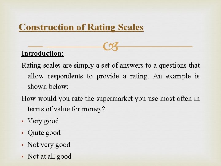 Construction of Rating Scales Introduction: Rating scales are simply a set of answers to